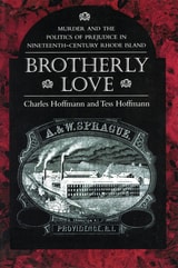 cover of Brotherly Love: Murder and the Politics of Prejudice in Nineteenth-Century Rhode Island