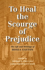 cover of To Heal the Scourge of Prejudice: The Life and Writings of Hosea Easton