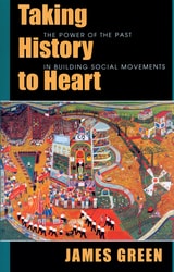 cover of Taking History to Heart: The Power of the Past in Building Social Movements