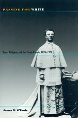 cover of Passing for White: Race, Religion, and the Healy Family, 1820-1920