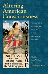 cover of Altering American Consciousness: The History of Alcohol and Drug Use in the United States, 1800-2000
