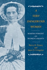 cover of A Very Dangerous Woman: Martha Wright and Women's Rights