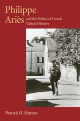 cover of Philippe Aries and the Politics of French Cultural History