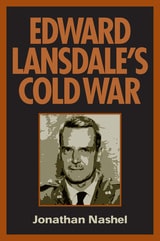 cover of Edward Lansdale's Cold War