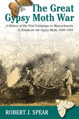 cover of The Great Gypsy Moth War: A History of the First Campaign in Massachusetts to Eradicate the Gypsy Moth, 1890-1901