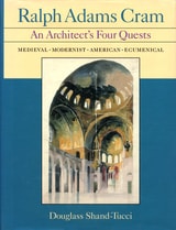 cover of Ralph Adams Cram: An Architect's Four Quests