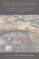 cover of Romance, Remedies, and Revolution: The Journal of Dr. Elihu Ashley of Deerfield, Massachusetts, 1773-1775