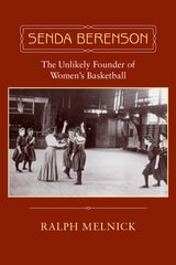 cover of Senda Berenson: The Unlikely Founder of Women's Basketball