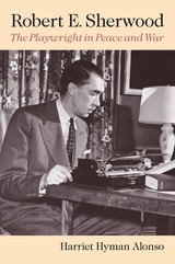 cover of Robert E. Sherwood: The Playwright in Peace and War