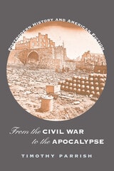 cover of From the Civil War to the Apocalypse: Postmodern History and American Fiction