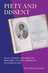 cover of Piety and Dissent: Race, Gender, and Biblical Rhetoric in Early American Autobiography