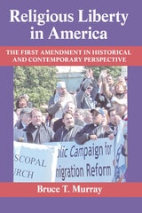 cover of Religious Liberty in America: The First Amendment in Historical and Contemporary Perspective