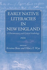 cover of Early Native Literacies in New England: A Documentary and Critical Anthology
