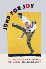 cover of Jump for Joy: Jazz, Basketball, and Black Culture in 1930s America