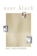 cover of Near Black: White-to-Black Passing in American Culture