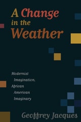 cover of A Change in the Weather: Modernist Imagination, African American Imaginary