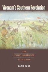 cover of Vietnam's Southern Revolution: From Peasant Insurrection to Total War