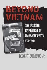 cover of Beyond Vietnam: The Politics of Protest in Massachusetts, 1974-1990
