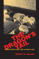 cover of The Dragon's Tail: Americans Face the Atomic Age