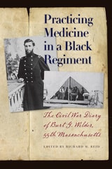 cover of Practicing Medicine in a Black Regiment: The Civil War Diary of Burt G. Wilder, 55th Massachusetts