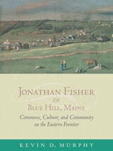 cover of Jonathan Fisher of Blue Hill, Maine: Commerce, Culture, and Community on the Eastern Frontier
