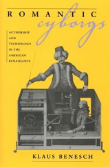 cover of Romantic Cyborgs: Authorship and Technology in the American Renaissance