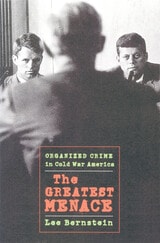 cover of The Greatest Menace: Organized Crime in Cold War America