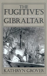 cover of The Fugitive’s Gibraltar: Escaping Slaves and Abolitionism in New Bedford, Massachusetts