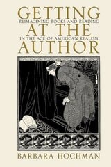 cover of Getting at the Author: Reimagining Books and Reading in the Age of American Realism