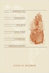 cover of American Foreign Policy and the Utopian Imagination