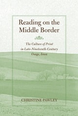 cover of Reading on the Middle Border: The Culture of Print in Late-Nineteenth-Century Osage, Iowa