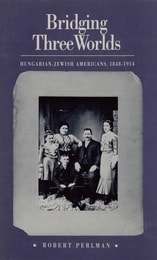 cover of Bridging Three Worlds: Hungarian-Jewish Americans, 1848-1914