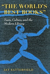 cover of "The World's Best Books": Taste, Culture, and the Modern Library