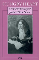 cover of Hungry Heart: The Literary Emergence of Julia Ward Howe