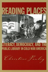 cover of Reading Places: Literacy, Democracy, and the Public Library in Cold War America