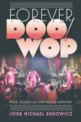 cover of Forever Doo-Wop: Race, Nostalgia, and Vocal Harmony