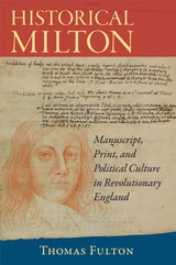 cover of Historical Milton: Manuscript, Print, and Political Culture in Revolutionary England
