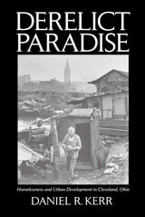 cover of Derelict Paradise: Homelessness and Urban Development in Cleveland, Ohio