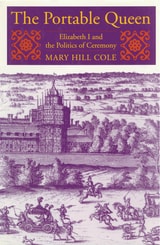 cover of The Portable Queen: Elizabeth I and the Politics of Ceremony