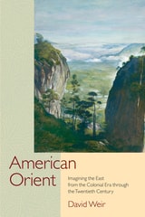 cover of American Orient: Imagining the East from the Colonial Era through the Twentieth Century