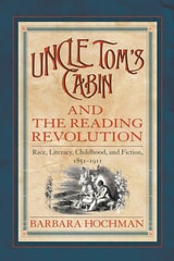 cover of "Uncle Tom's Cabin" and the Reading Revolution: Race, Literacy, Childhood, and Fiction, 1851-1911