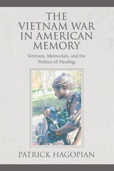 cover of The Vietnam War in American Memory: Veterans, Memorials, and the Politics of Healing
