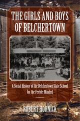 cover of The Girls and Boys of Belchertown: A Social History of the Belchertown State School for the Feeble-Minded