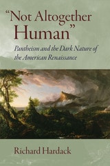 cover of "Not Altogether Human": Pantheism and the Dark Nature of the American Renaissance