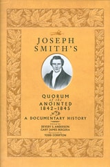 cover of Joseph Smith's Quorum of the Anointed, 1842-1845: A Documentary History
