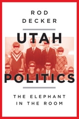 cover of Utah Politics: The Elephant in the Room