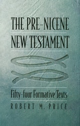 cover of The Pre-Nicene New Testament: Fifty-four Formative Texts