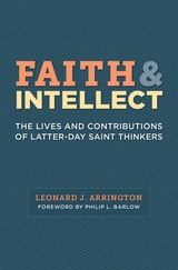 cover of Faith and Intellect: The Lives and Contributions of Latter-day Saint Thinkers