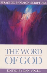 cover of The Word of God: Essays on Mormon Scripture