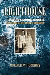 cover of Lighthouse: Jerald and Sandra Tanner, Despised and Beloved Critics of Mormonism